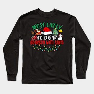 Most Likely To Drink Bourbon With Santa Matching Christmas Long Sleeve T-Shirt